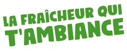 La fraîcheur qui t'ambiance